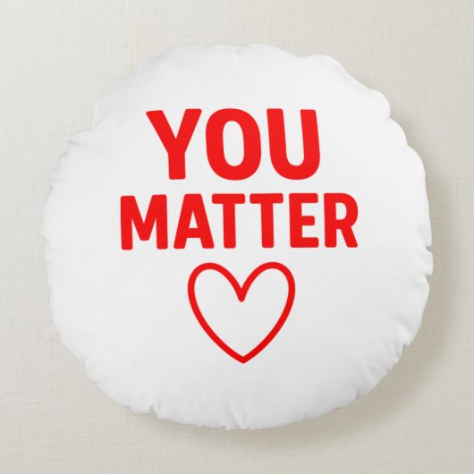You Matter” Decorative Throw Pillow ラウンドクッション (正面)