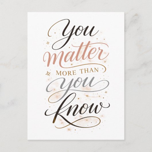 "You Matter More Than You Know" ポストカード (正面)