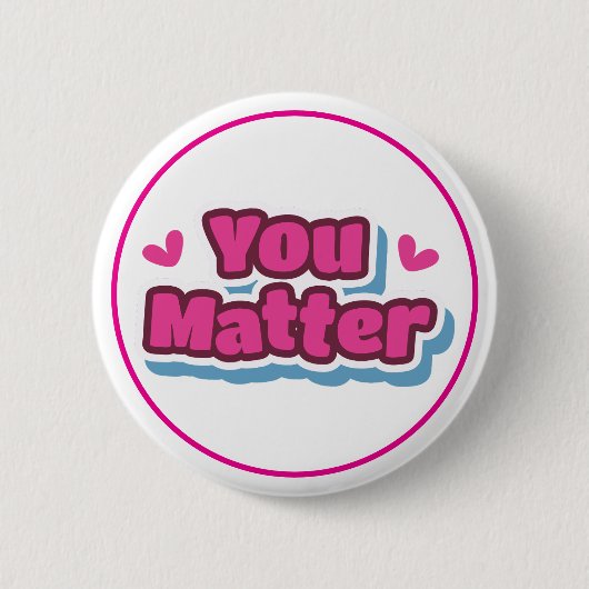 You Matter Positive Affirmation Encouragement 缶バッジ (正面)