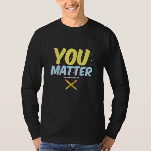 You Matter School Counselor  Counseling  College S Tシャツ (正面)