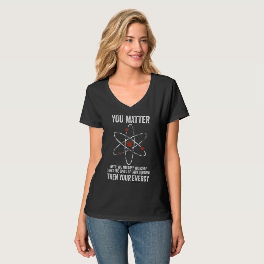 You Matter You Energy Physicist Physics Tシャツ (正面フル)