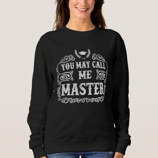 You May Call Me Master 2021 Masters Degree Graduat スウェットシャツ (正面)