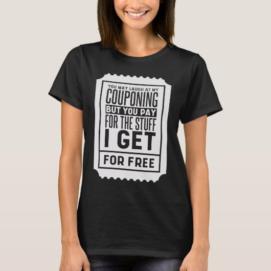 You May Laugh At My Couponing Coupons Couponer Tシャツ (正面)