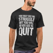 You May See Me Struggle But You Will Never See Me  Tシャツ (正面)