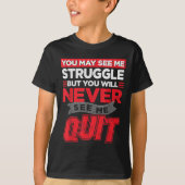 You May See Me Struggle But You'll Never See Me Qu Tシャツ (正面)