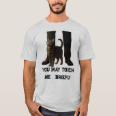 You May Touch Me Briefly Cat Shirt Tシャツ (正面)