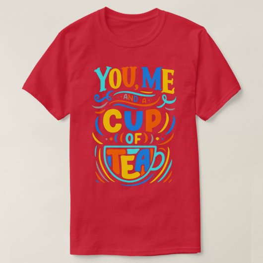 You Me and a Cup of Tea 1 Tシャツ (デザイン正面)