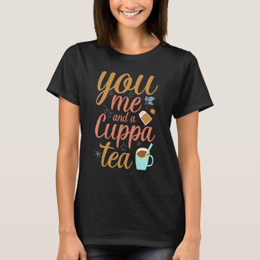 You Me And A Cuppa Tea  Tea Drinking Tシャツ (正面)