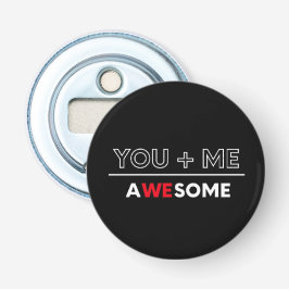 You + Me : Awesome Pin Button 栓抜き