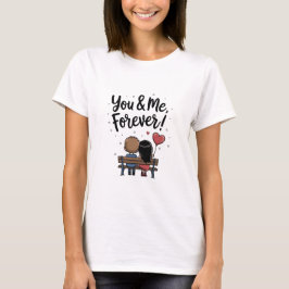 You & Me Forever Romantic T-Shirt Tシャツ