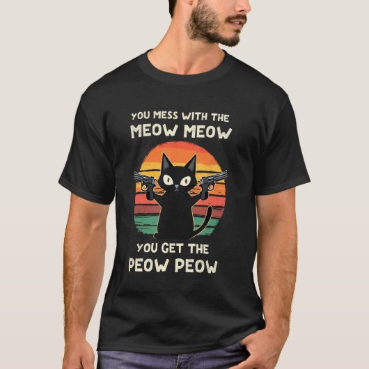 You Mess With The Meow Meow Cats & Gun Lover Cat D Tシャツ (正面)