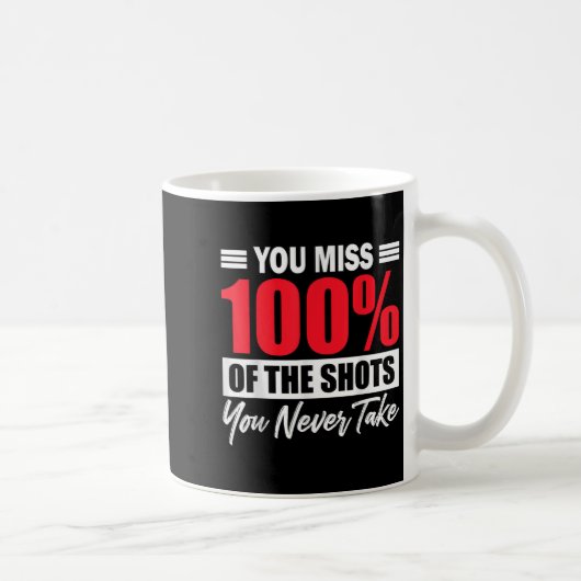 You Miss 100% Of The Shots You Never Take Motivati コーヒーマグカップ (右)