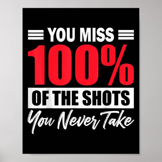 You Miss 100% Of The Shots You Never Take Motivati ポスター (正面)