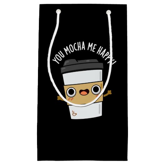 You Mocha MeハッピーコーヒおもしろいープンダークBG スモールペーパーバッグ (正面)