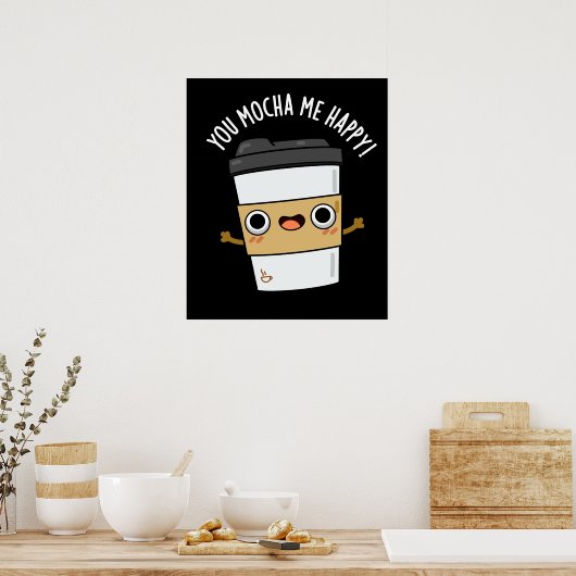 You Mocha MeハッピーコーヒおもしろいープンダークBG ポスター (キッチン)