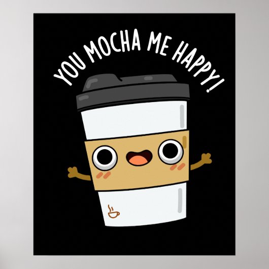 You Mocha MeハッピーコーヒおもしろいープンダークBG ポスター (正面)