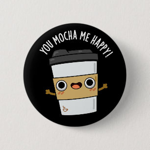 You Mocha MeハッピーコーヒおもしろいープンダークBG 缶バッジ