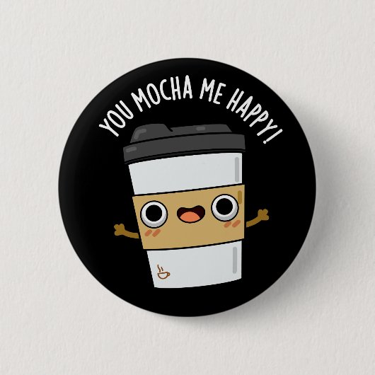 You Mocha MeハッピーコーヒおもしろいープンダークBG 缶バッジ (正面)