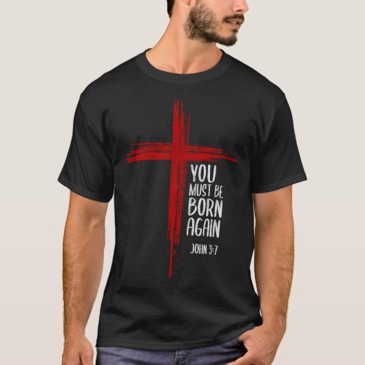 You Must Be Born Again Christian Cross Jesus Bible Tシャツ (正面)