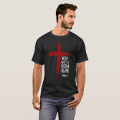 You Must Be Born Again Christian Cross Jesus Bible Tシャツ (正面フル)