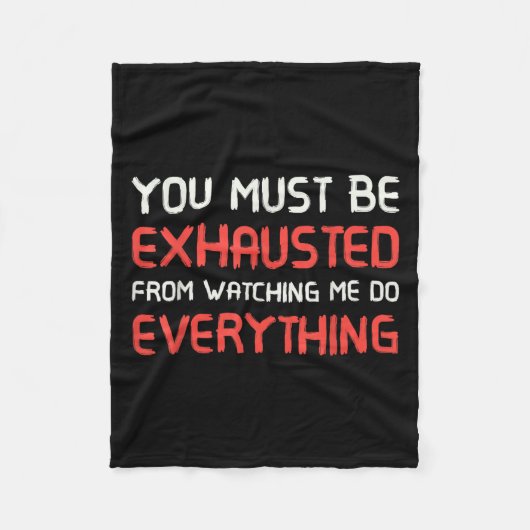 You Must Be Exhausted From Watching Me Do Everythi フリースブランケット (正面)