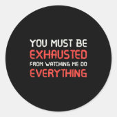 You Must Be Exhausted From Watching Me Do Everythi ラウンドシール (正面)