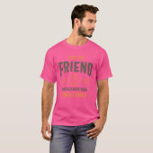 You My Friend Funny Sarcastic Humor family Tシャツ (正面フル)