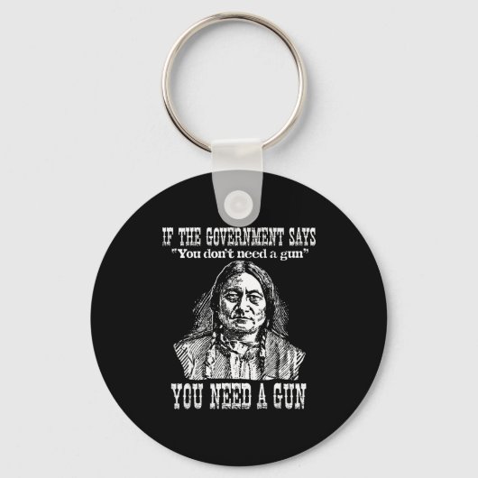 You Need A Gun Sitting Bull Shirt Pro-2nd Amendmen キーホルダー (正面)