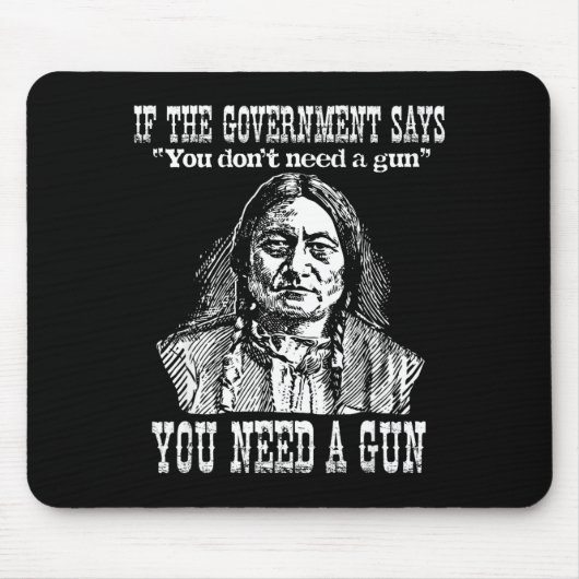 You Need A Gun Sitting Bull Shirt Pro-2nd Amendmen マウスパッド (正面)