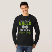 You need Balls to play Mini Golf Tシャツ (正面フル)
