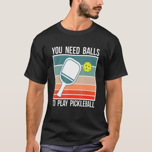 You Need Balls To Play Pickleball Player_2 Tシャツ (正面)
