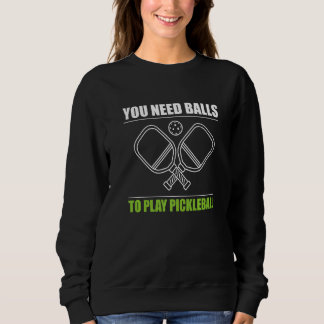 You Need Balls To Play Pickleball Player Premium_3 スウェットシャツ