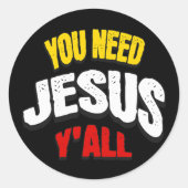 You Need Jesus Y'all ラウンドシール (正面)