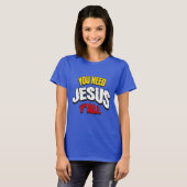 You Need Jesus Y'all Tシャツ (正面フル)