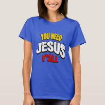 You Need Jesus Y'all