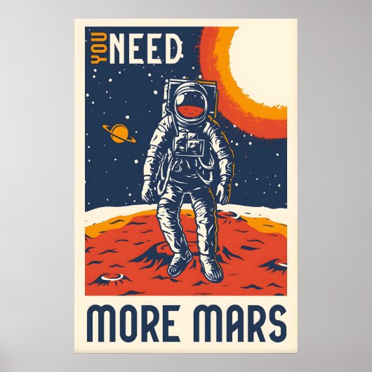 You Need More Mars Space Travel Poster Print ポスター (正面)