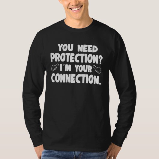 You Need Protection Im Your Connection Insurance C Tシャツ (正面)