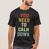You Need To Calm Down 3 Tシャツ (正面)