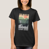 You Need To Calm Down Meditation Tシャツ (正面)