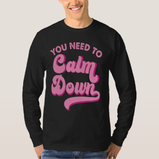 You Need To Calm Down Retro Style LGBTQ Pride Sarc Tシャツ