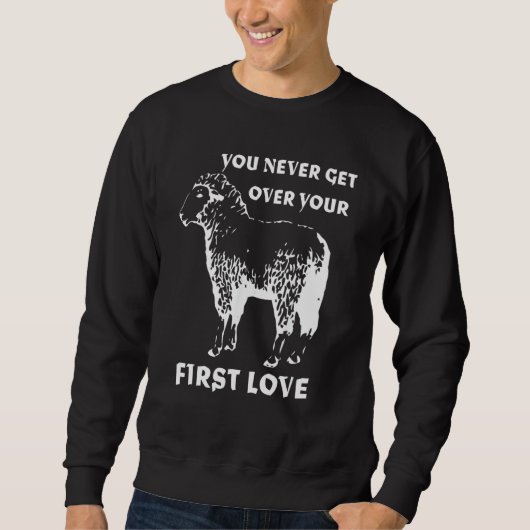 You never get over your First Love Funny Sarcastic スウェットシャツ (正面)