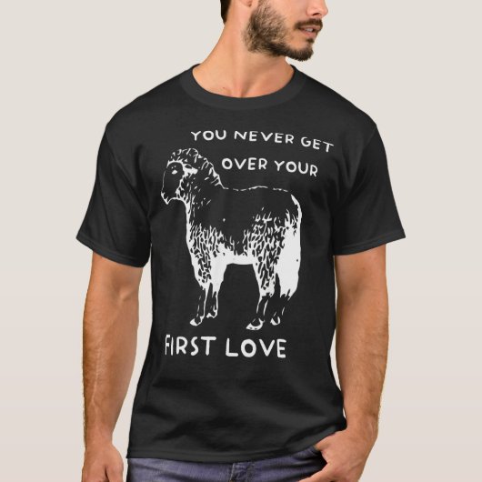 You never get over your First Love Funny Sarcastic Tシャツ (正面)