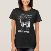 You never get over your First Love Funny Sarcastic Tシャツ (正面)
