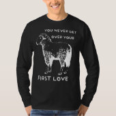 You never get over your First Love Funny Sarcastic Tシャツ (正面)