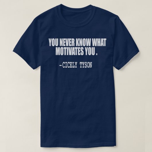 you never know what motivates you quote tシャツ (デザイン正面)