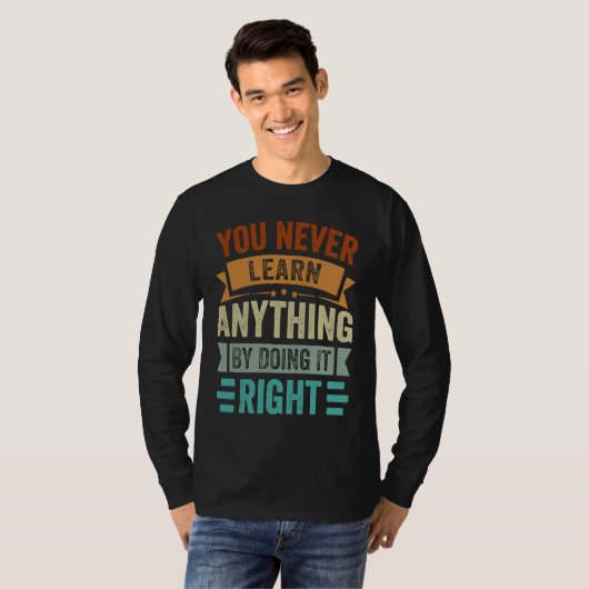 You Never Learn Anything By Doing It Right  Sarcas Tシャツ (正面フル)