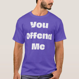 You offend me funny 70s hippie friend tシャツ