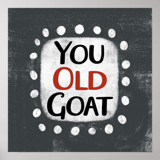 You Old Goat Poster Wall Art ポスター (正面)