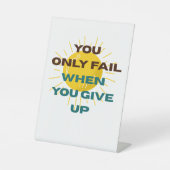 You Only Fail when You Give Up  台座サイン (正面)