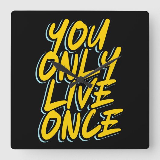 YOU ONLY LIVE ONCEタイポグラフィ文字引用文 スクエア壁時計 (正面)
